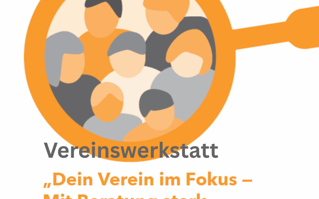 Vereinswerkstatt. Dein Verein im Fokus – Mit Beratung stark in die Zukunft